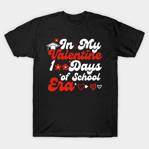 In My 100 Days Of School Era Teacher Kids valentine Of School T-Shirt by click2print